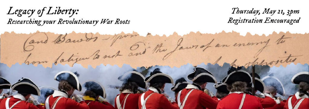 Legacy of Liberty: Researching your revolutionary war roots. 