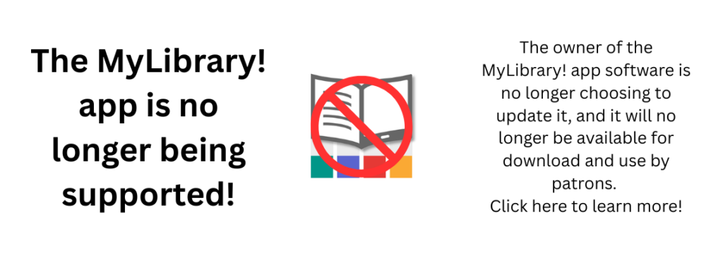 The MyLibrary! app is no longer being supported! Click here to learn more. 