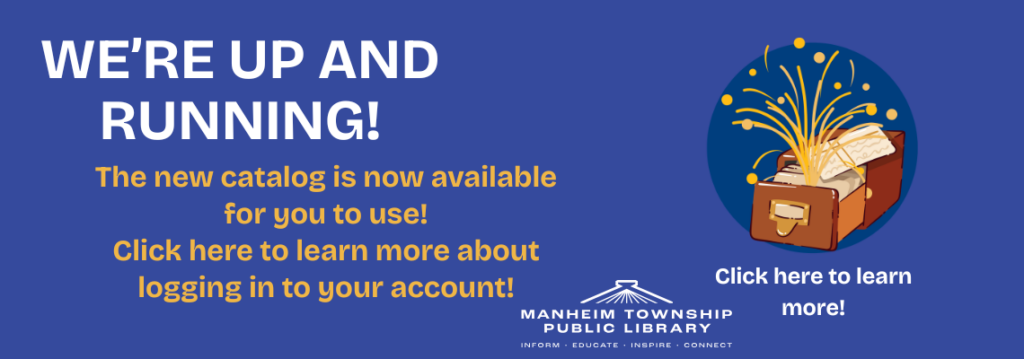 The library is open and the new catalog is available. Click here to learn more. white and gold text on a dark blue background. 